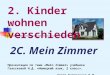 2C. Mein Zimmer Презентация по теме «Mein Zimmer» учебника Гальсковой Н.Д. «Немецкий язык, 2 класс». Автор Бершадская