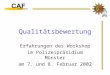 Qualitätsbewertung Erfahrungen des Workshop im Polizeipräsidium Münster am 7. und 8. Februar 2002