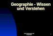 Eine Einführung in die Geographie 1 Geographie - Wissen und Verstehen