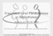 Haushaltskonsolidierung – SS 05 – BMD 03/07 – Susan Diesner, Imke Ridder Freundes- und Förderkreise in Bibliotheken Referat am 24.06.2005 Ein Freund, ein