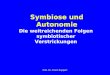 Prof. Dr. Franz Ruppert Symbiose und Autonomie Die weitreichenden Folgen symbiotischer Verstrickungen