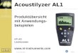 Seite 1 (C) NTI AG 2005 Acoustilyzer AL1 Produktübersicht mit Anwendungs- beispielen NTI AG Liechtenstein 