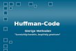 Huffman-Code Gierige Methoden "kurzsichtig handeln, langfristig gewinnen"