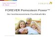 © 2008 Forever Living Products Germany FOREVER Pomesteen Power Der hochkonzentrierte Fruchtkraft-Mix Aloe Vera Vertrieb M. Mayer