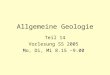 Allgemeine Geologie Teil 14 Vorlesung SS 2005 Mo, Di, Mi 8.15 –9.00