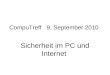 Sicherheit im PC und Internet CompuTreff 9. September 2010