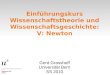 Einführungskurs Wissenschaftstheorie und Wissenschaftsgeschichte: V: Newton Gerd Grasshoff Universität Bern SS 2010