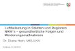 Luftbelastung in Städten und Regionen NRW´s – gesundheitliche Folgen und Minderungsmaßnahmen Dr. Diana Hein, MKULNV Duisburg, 01.06.2012