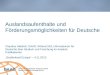 Auslandsaufenthalte und Förderungsmöglichkeiten für Deutsche Claudius Habbich, DAAD, Referat 533, Informationen für Deutsche über Studium und Forschung