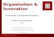 Organisation & Innovation Schwerpunkt- und Spezialisierungsfach Institut für Organisation 2011 Johannes Kepler Universität Linz 0732 2468 9127, Fax 0732