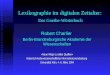 Lexikographie im digitalen Zeitalter: Das Goethe-Wörterbuch Robert Charlier Berlin-Brandenburgische Akademie der Wissenschaften »Neue Wege zu alten Quellen«