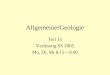 AllgemeinerGeologie Teil 15 Vorlesung SS 2005 Mo, Di, Mi 8.15 – 9.00
