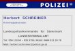 Herbert SCHREINER Kriminalprävention Landespolizeikommando für SteiermarkLANDESKRIMINALAMT Tel: 059 133 60 – NSt 3750, Mobil: 0664 811 30 78 Mail: herbert.schreiner@polizei.gv.at