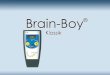 Übersicht Allgemeine Informationen Bedienung des Brain-Boy ® Klassik Fragen Weitere Informationen Spiele des Brain-Boy ® Klassik - Visuelle Ordnungsschwelle