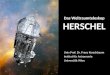 Das Weltraumteleskop HERSCHEL Univ.Prof. Dr. Franz Kerschbaum Institut für Astronomie Universität Wien