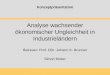 Analyse wachsender ökonomischer Ungleichheit in Industrieländern Betreuer: Prof. DDr. Johann K. Brunner Simon Moser Konzeptpräsentation
