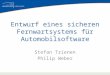 Entwurf eines sicheren Fernwartsystems für Automobilsoftware Stefan Trienen Philip Weber