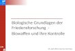 Biologische Grundlagen der Friedensforschung - Biowaffen und ihre Kontrolle 15. April 2013, Gunnar Jeremias