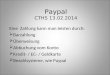 Paypal CTHS 13.02.2014 Eine Zahlung kann man leisten durch: Barzahlung Überweisung Abbuchung vom Konto Kredit- / EC- / Geldkarte Bezahlsysteme, wie Paypal