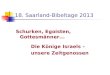 18. Saarland-Bibeltage 2013 Schurken, Egoisten, Gottesmänner... Die Könige Israels – unsere Zeitgenossen