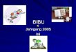 BIBU Jahrgang 2005 bfi. Das Klassenzimmer Das wichtigste war und lachen!!!
