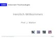2 Internet- Technologie Seite 1 Prof. J. WALTER Kurstitel Stand: september 2002 Internet-Technologie Herzlich Willkommen Prof. J. Walter