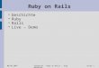 Infopoint - Ruby on Rails - Jörg Wüthrich08.08.2007Seite 1 Ruby on Rails Geschichte Ruby Rails Live – Demo