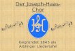 Gegründet 1845 als Aiblinger Liedertafel Der Joseph-Haas-Chor