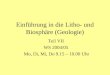 Einführung in die Litho- und Biosphäre (Geologie) Teil VII WS 2004/05 Mo, Di, Mi, Do 9.15 – 10.00 Uhr