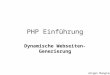PHP Einführung Dynamische Webseiten- Generierung Jürgen Mangler