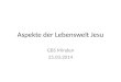 Aspekte der Lebenswelt Jesu GBS Minden 25.03.2014
