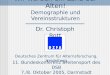 Deutsches Zentrum für Alternsforschung, Heidelberg Wir werden ein Land der Alten! Demographie und Vereinsstrukturen Dr. Christoph Rott 11. Bundeskonferenz