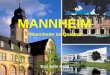 MANNHEIM Mannheim im Quadrat By: Julie Felci. Mannheim Mannheim ist mit 310,000 Einwohner nach Stuttgart die zweitgrösste Stadt Baden-Württemberg. Mannheim