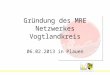 Gründung des MRE Netzwerkes Vogtlandkreis 06.02.2013 in Plauen