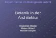 Botanik in der Architektur Heidelinde Wieder Miriam Götsch Michael Gasperl Experimente im Biologieunterricht