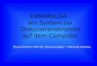 EXMARaLDA - ein System zur Diskurstranskription auf dem Computer Thomas Schmidt SFB 538 „Mehrsprachigkeit“ Universität Hamburg