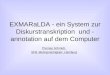 EXMARaLDA - ein System zur Diskurstranskription und - annotation auf dem Computer Thomas Schmidt, SFB ‚Mehrsprachigkeit‘, Hamburg