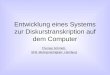 Entwicklung eines Systems zur Diskurstranskription auf dem Computer Thomas Schmidt, SFB ‚Mehrsprachigkeit‘, Hamburg