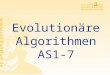 Evolutionäre Algorithmen AS1-7 Rüdiger Brause: Adaptive Systeme, Institut für Informatik, WS 2013/14 Evolution neuronaler Netze Genetische Algorithmen