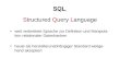 SQL Structured Query Language weit verbreitete Sprache zur Definition und Manipula- tion relationaler Datenbanken heute als herstellerunabhängiger Standard