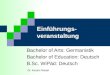 Einführungs- veranstaltung Bachelor of Arts: Germanistik Bachelor of Education: Deutsch B.Sc. WiPäd: Deutsch Dr. Kerstin Riedel