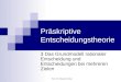 Prof. Dr. Elisabeth Göbel Präskriptive Entscheidungstheorie 3 Das Grundmodell rationaler Entscheidung und Entscheidungen bei mehreren Zielen