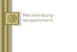 Mecklenburg- Vorpommern. Mecklenburg-Vorpommern Mecklenburg-Vorpommern ist ein Land im Nordosten der Bundesrepublik Deutschland. Es ist als Teil des