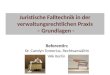 Juristische Falltechnik in der verwaltungsrechtlichen Praxis â€“ Grundlagen - Referentin: Dr. Carolyn Tomerius, Rechtsanw¤ltin VAk Berlin