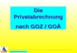 All Copyrights by P.-A. Oster ® Die Privatabrechnung nach GOZ / GOÄ