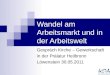 Wandel am Arbeitsmarkt und in der Arbeitswelt Gespräch Kirche – Gewerkschaft in der Prälatur Heilbronn Löwenstein 30.05.2011
