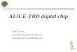 ALICE-TRD digital chip Falk Lesser Kirchhoff Institut für Physik lesser@kip.uni-heidelberg.de