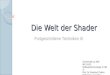 Die Welt der Shader Universität zu Köln WS 14/15 Softwaretechnologie II (Teil 1) Prof. Dr. Manfred Thaller Referent: Lukas Kley Fortgeschrittene Techniken