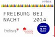 FREIBURG BEI NACHT 2014 1 Freiburg bei Nacht. 2 Ein Projekt im Förderprogramm „Jugend im öffentlichen Raum: Prävention riskanten Alkoholkonsums in der