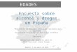 Encuesta sobre alcohol y drogas en España EDADES 2013/2014 Ministerio de Sanidad, Servicios Sociales e Igualdad Secretaría de Estado de Servicios Sociales